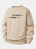 Don't Quit Print Relax Fit Sweatshirt
